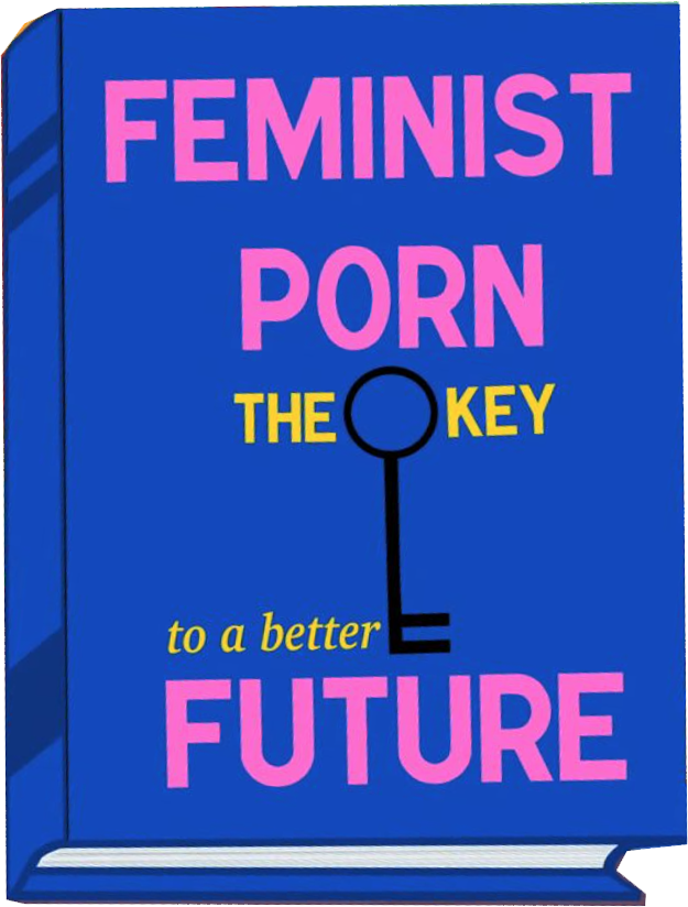 Feminist Porn the key for a better Future